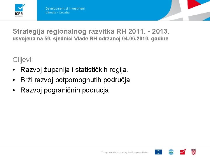 Strategija regionalnog razvitka RH 2011. - 2013. usvojena na 59. sjednici Vlade RH održanoj