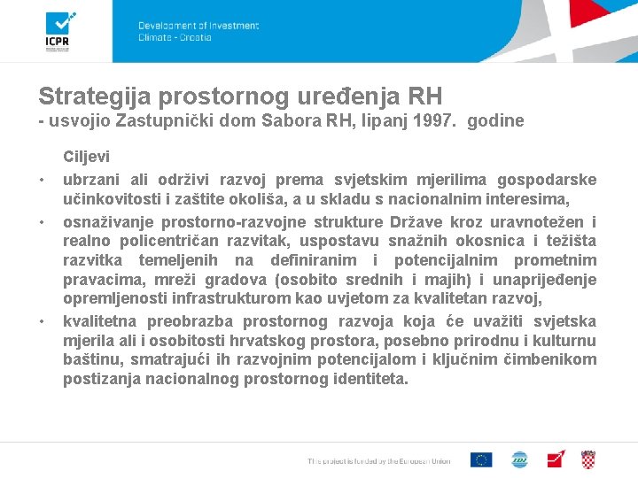 Strategija prostornog uređenja RH - usvojio Zastupnički dom Sabora RH, lipanj 1997. godine •