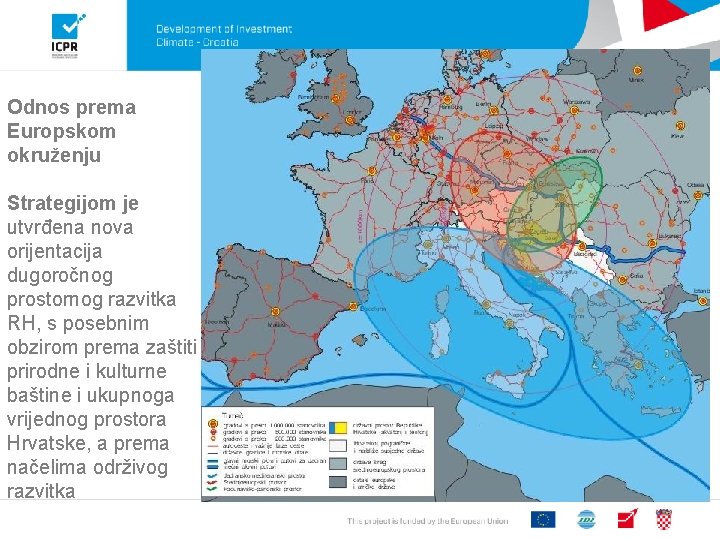 Odnos prema Europskom okruženju Strategijom je utvrđena nova orijentacija dugoročnog prostornog razvitka RH, s