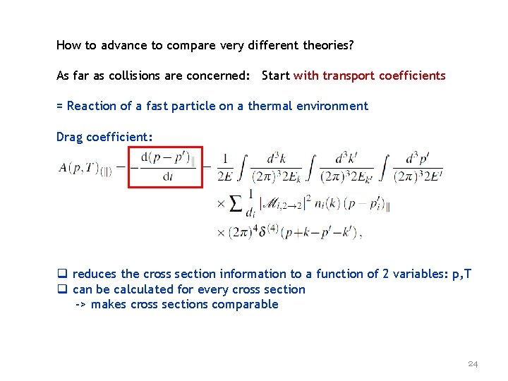 How to advance to compare very different theories? As far as collisions are concerned:
