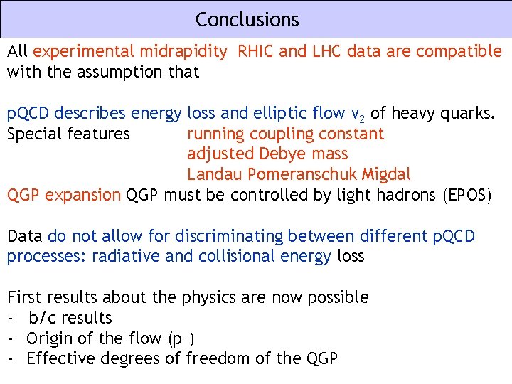 Conclusions All experimental midrapidity RHIC and LHC data are compatible with the assumption that