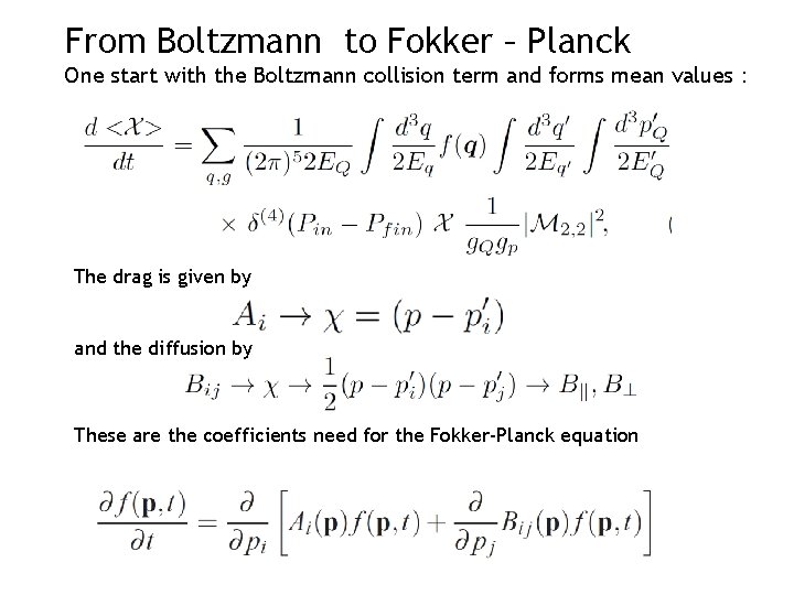 From Boltzmann to Fokker – Planck One start with the Boltzmann collision term and