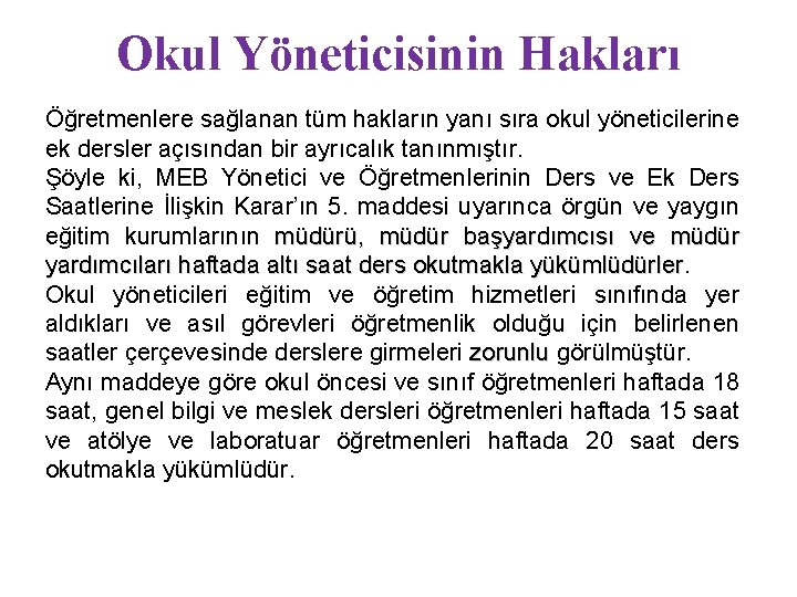 Okul Yöneticisinin Hakları Öğretmenlere sağlanan tüm hakların yanı sıra okul yöneticilerine ek dersler açısından