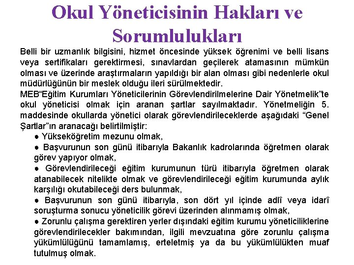 Okul Yöneticisinin Hakları ve Sorumlulukları Belli bir uzmanlık bilgisini, hizmet öncesinde yüksek öğrenimi ve