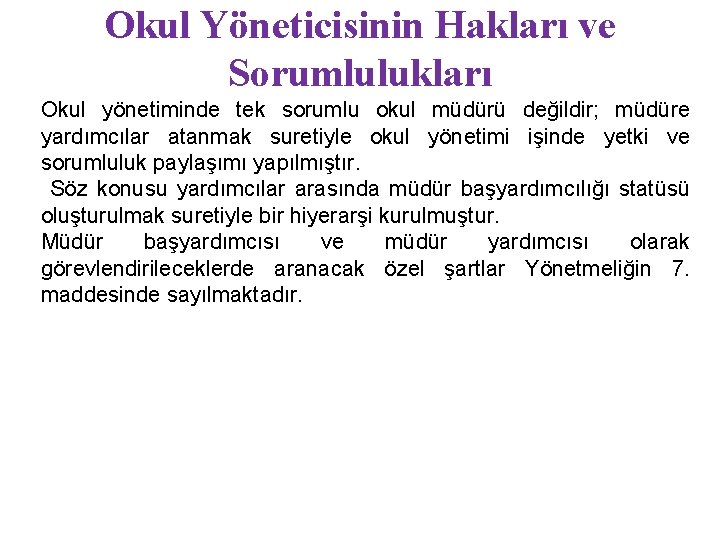 Okul Yöneticisinin Hakları ve Sorumlulukları Okul yönetiminde tek sorumlu okul müdürü değildir; müdüre yardımcılar