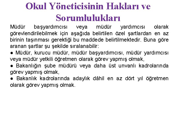 Okul Yöneticisinin Hakları ve Sorumlulukları Müdür başyardımcısı veya müdür yardımcısı olarak görevlendirilebilmek için aşağıda