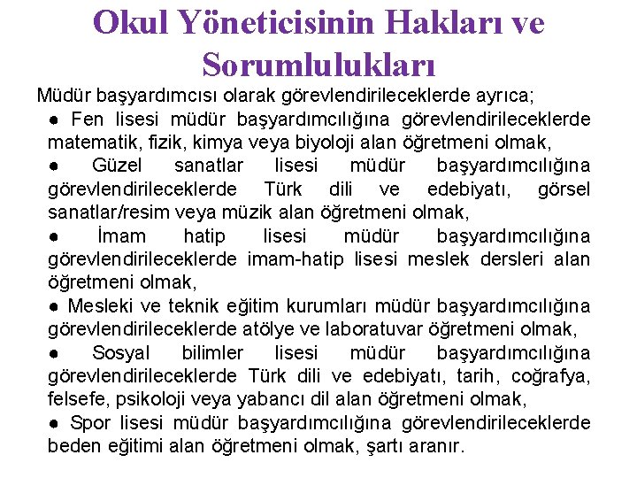 Okul Yöneticisinin Hakları ve Sorumlulukları Müdür başyardımcısı olarak görevlendirileceklerde ayrıca; ● Fen lisesi müdür