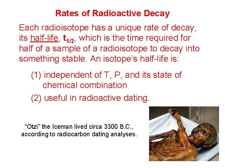 Rates of Radioactive Decay Each radioisotope has a unique rate of decay, its half-life,