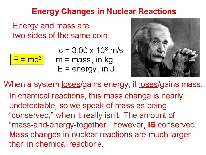 Energy Changes in Nuclear Reactions Energy and mass are two sides of the same