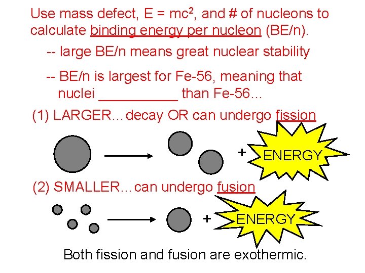 Use mass defect, E = mc 2, and # of nucleons to calculate binding