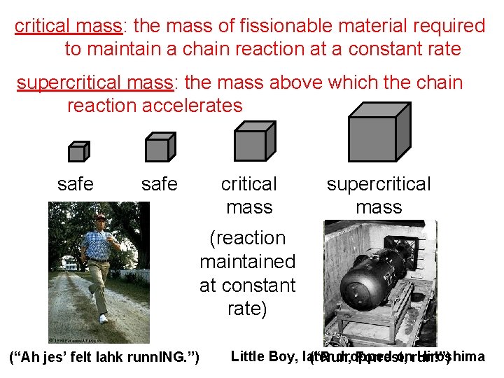 critical mass: the mass of fissionable material required to maintain a chain reaction at