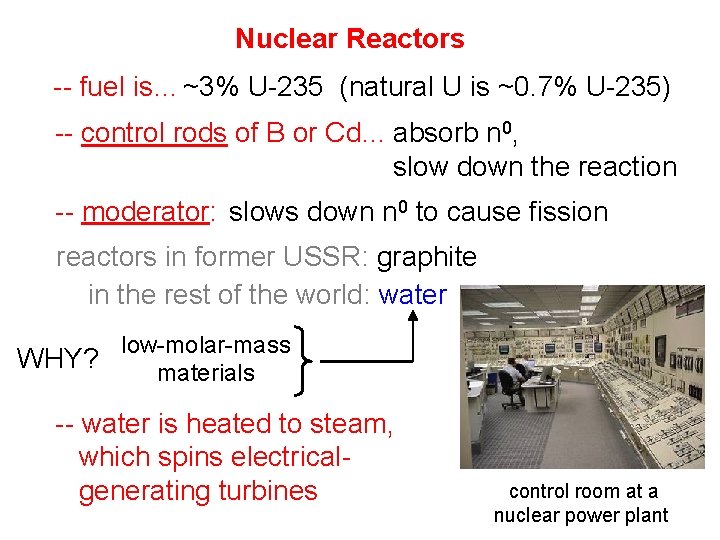 Nuclear Reactors -- fuel is… ~3% U-235 (natural U is ~0. 7% U-235) --