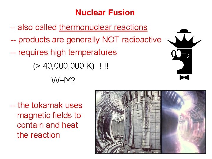 Nuclear Fusion -- also called thermonuclear reactions -- products are generally NOT radioactive --