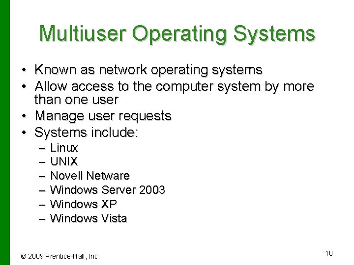 Multiuser Operating Systems • Known as network operating systems • Allow access to the