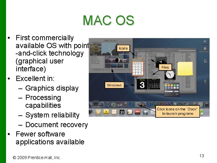MAC OS • First commercially available OS with point -and-click technology (graphical user interface)