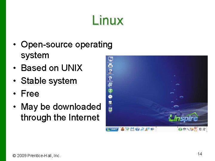 Linux • Open-source operating system • Based on UNIX • Stable system • Free