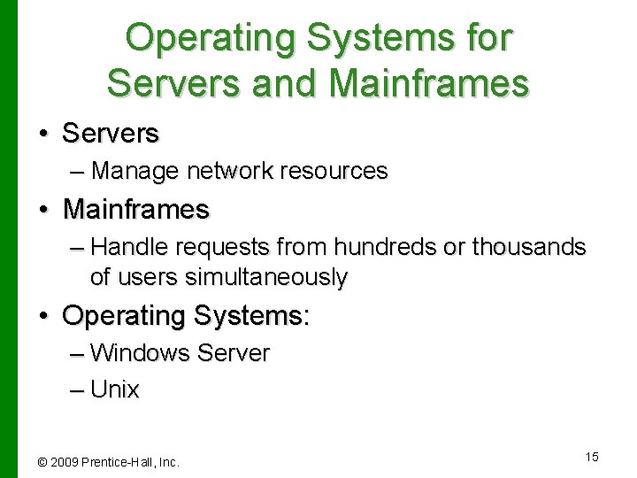 Operating Systems for Servers and Mainframes • Servers – Manage network resources • Mainframes