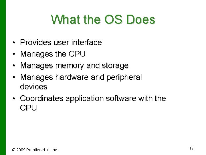 What the OS Does • • Provides user interface Manages the CPU Manages memory