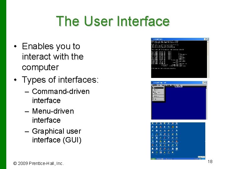 The User Interface • Enables you to interact with the Command-driven computer • Types