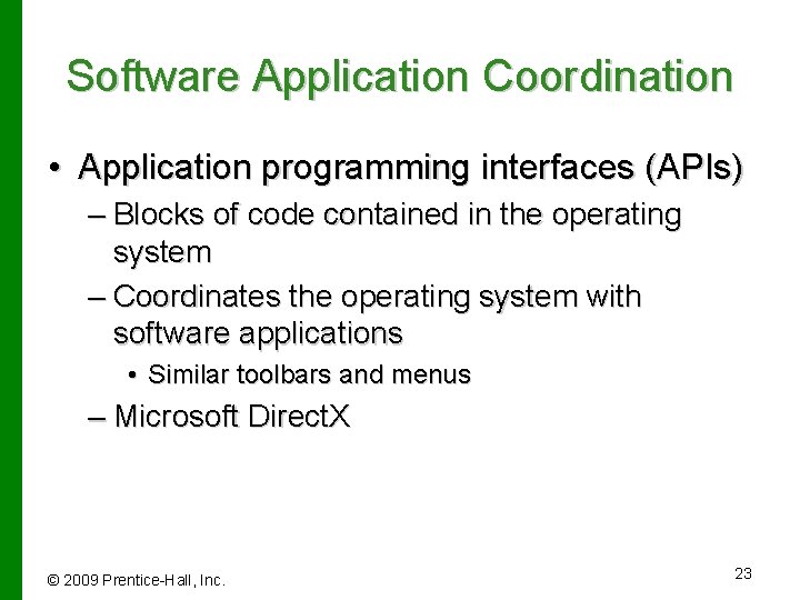 Software Application Coordination • Application programming interfaces (APIs) – Blocks of code contained in