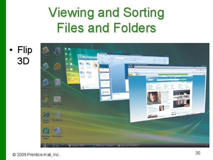 Viewing and Sorting Files and Folders • Flip 3 D © 2009 Prentice-Hall, Inc.