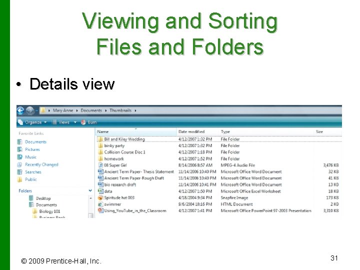 Viewing and Sorting Files and Folders • Details view © 2009 Prentice-Hall, Inc. 31