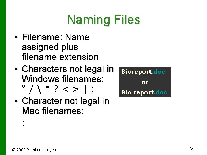 Naming Files • Filename: Name assigned plus filename extension • Characters not legal in