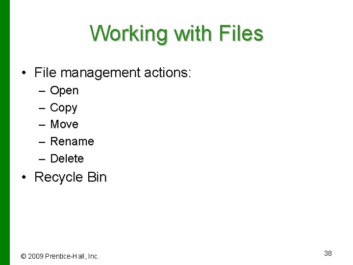 Working with Files • File management actions: – – – Open Copy Move Rename