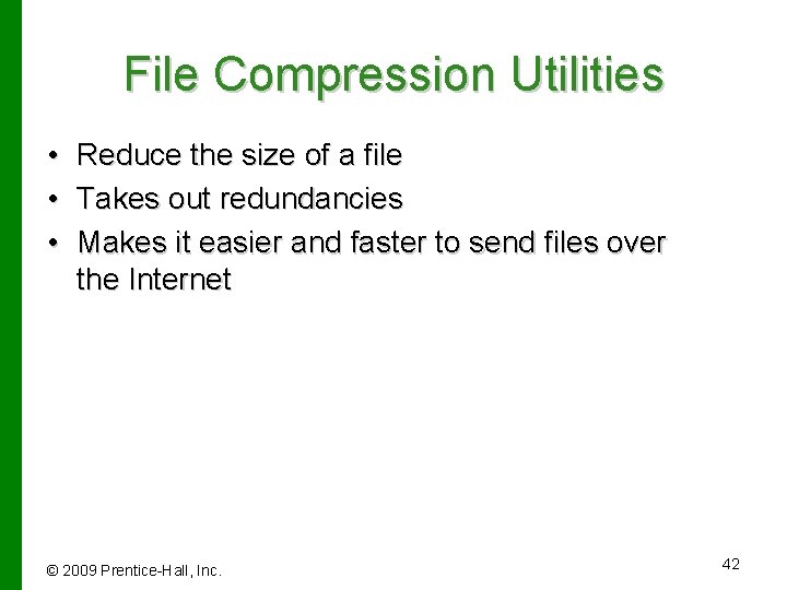 File Compression Utilities • • • Reduce the size of a file Takes out