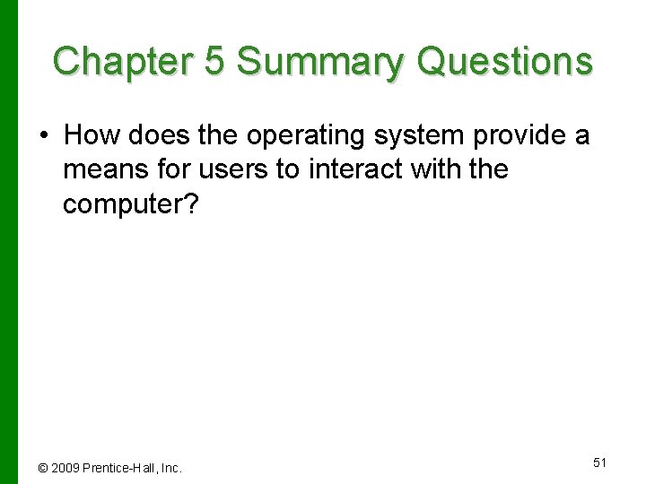 Chapter 5 Summary Questions • How does the operating system provide a means for
