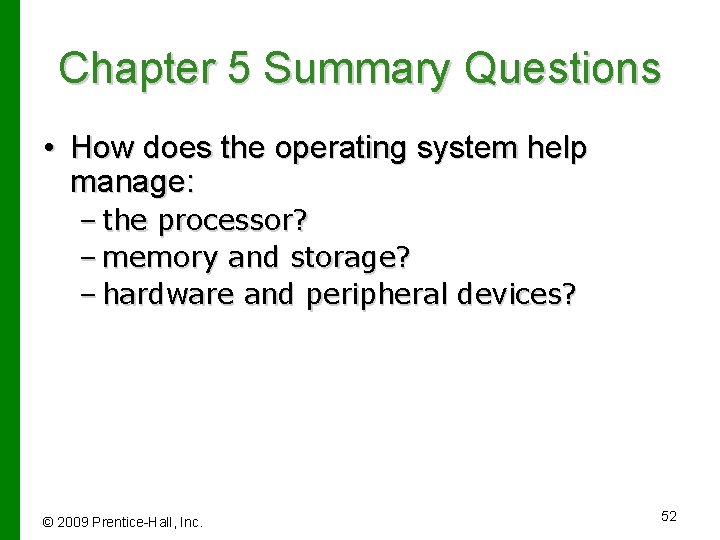 Chapter 5 Summary Questions • How does the operating system help manage: – the