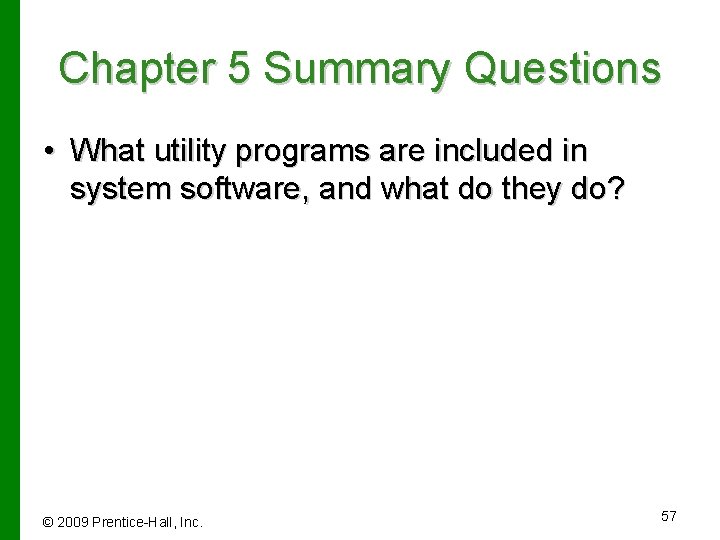 Chapter 5 Summary Questions • What utility programs are included in system software, and