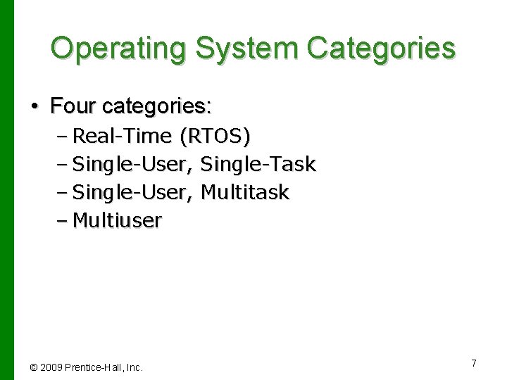 Operating System Categories • Four categories: – Real-Time (RTOS) – Single-User, Single-Task – Single-User,