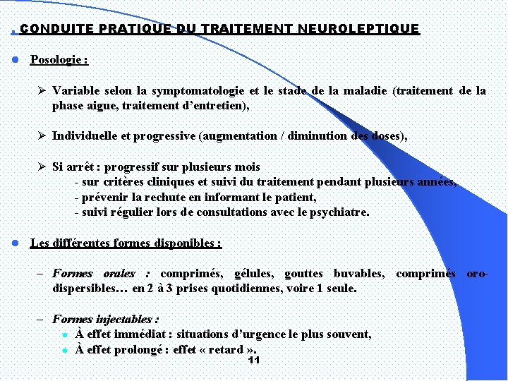 . CONDUITE PRATIQUE DU TRAITEMENT NEUROLEPTIQUE l Posologie : Ø Variable selon la symptomatologie