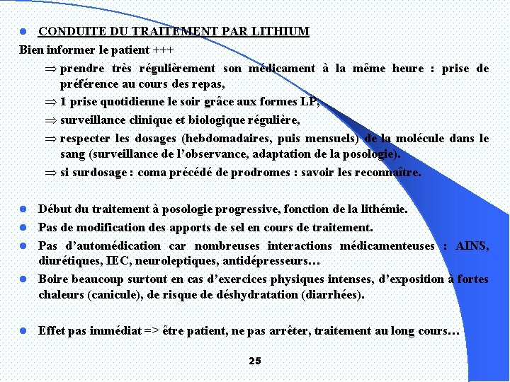 CONDUITE DU TRAITEMENT PAR LITHIUM Bien informer le patient +++ Þ prendre très régulièrement