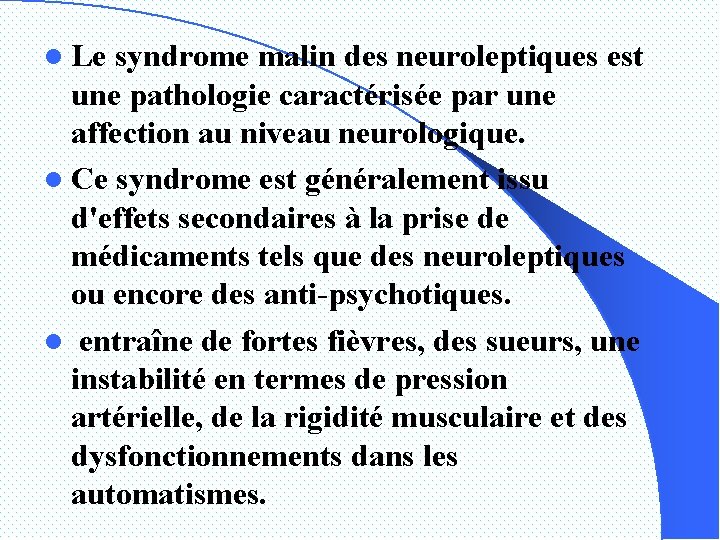 l Le syndrome malin des neuroleptiques est une pathologie caractérisée par une affection au
