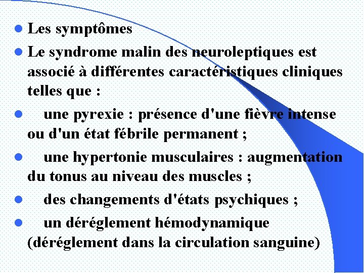 l Les symptômes l Le syndrome malin des neuroleptiques est associé à différentes caractéristiques