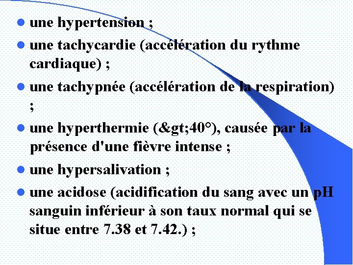 l une hypertension ; l une tachycardie (accélération du rythme cardiaque) ; l une