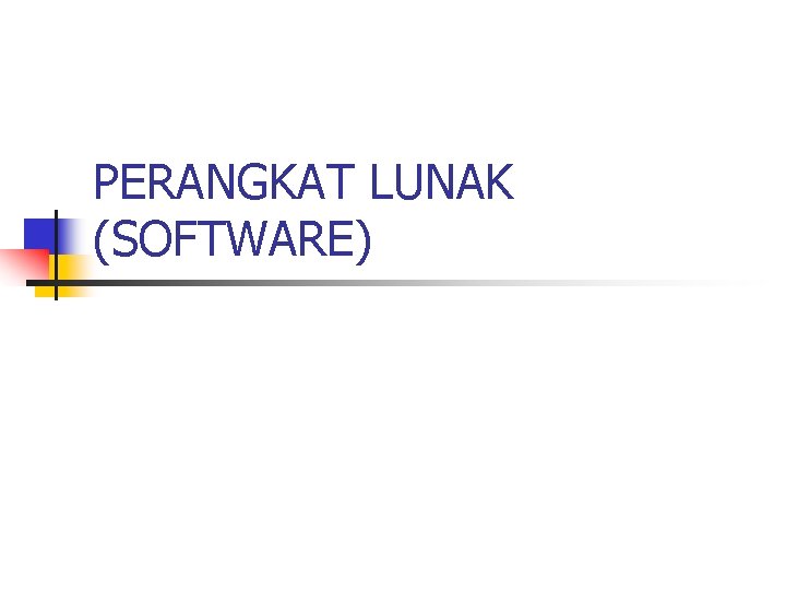 PERANGKAT LUNAK (SOFTWARE) 