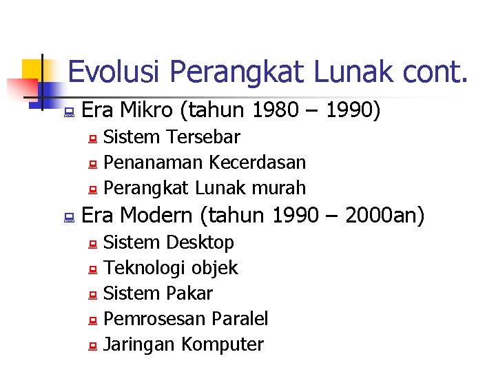 Evolusi Perangkat Lunak cont. : Era Mikro (tahun 1980 – 1990) Sistem Tersebar :