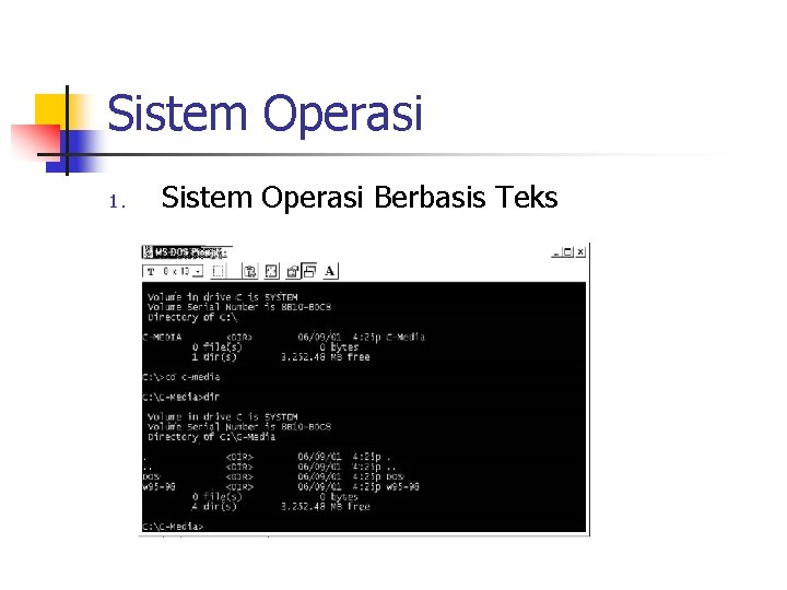 Sistem Operasi 1. Sistem Operasi Berbasis Teks 