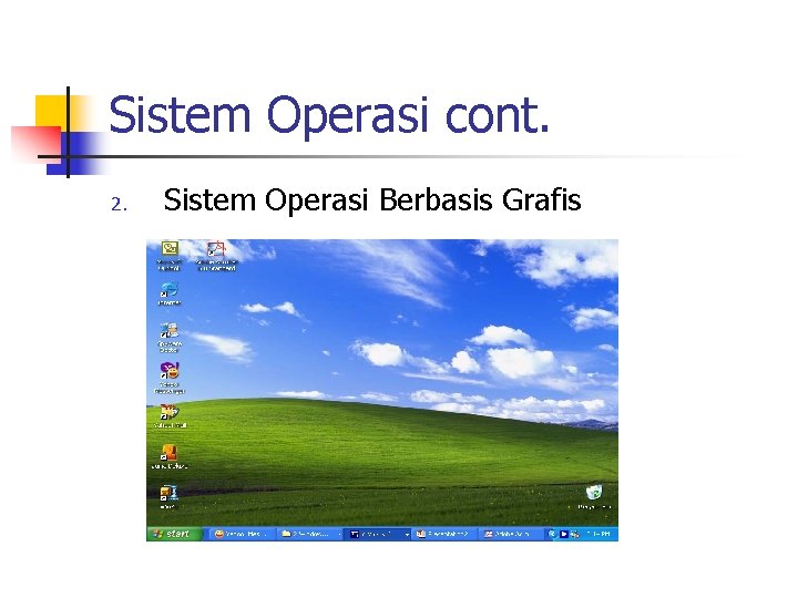 Sistem Operasi cont. 2. Sistem Operasi Berbasis Grafis 