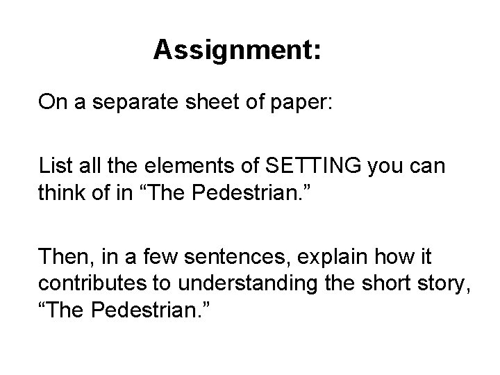 Assignment: On a separate sheet of paper: List all the elements of SETTING you