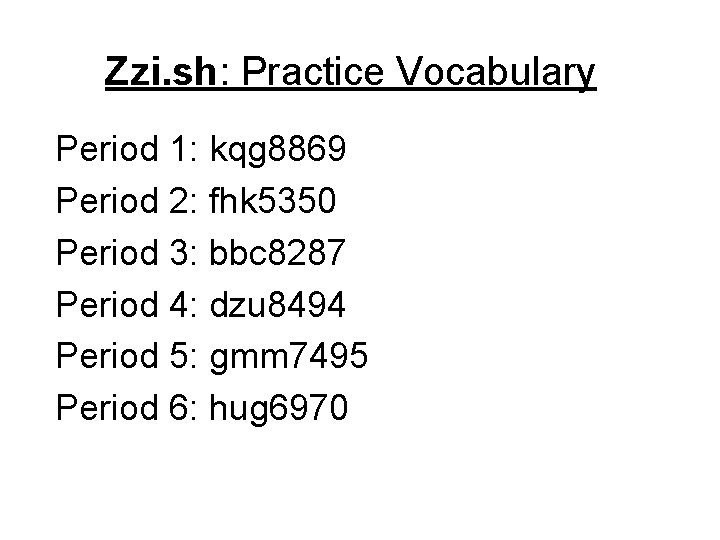 Zzi. sh: Practice Vocabulary Period 1: kqg 8869 Period 2: fhk 5350 Period 3: