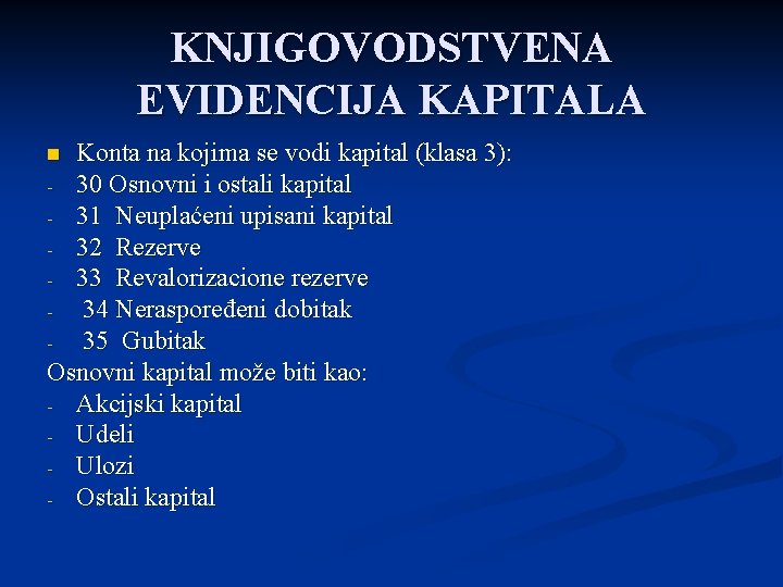 KNJIGOVODSTVENA EVIDENCIJA KAPITALA Konta na kojima se vodi kapital (klasa 3): - 30 Osnovni