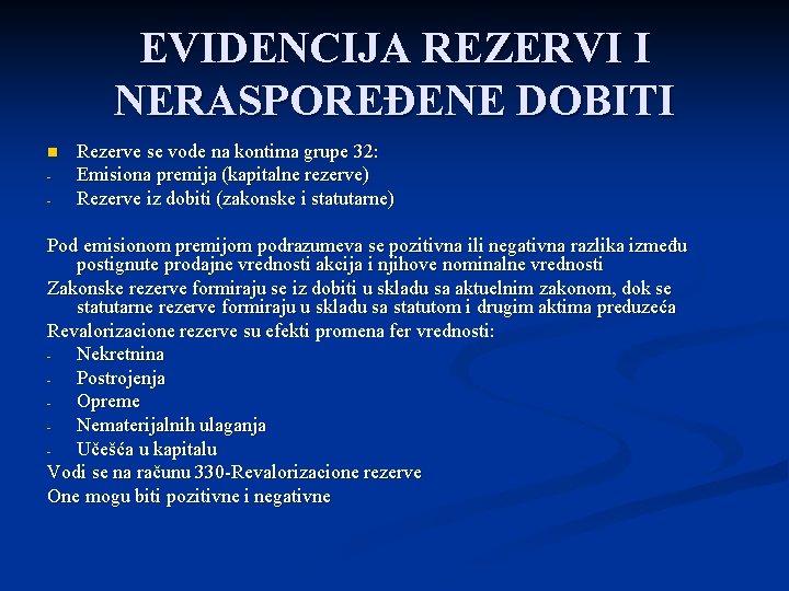 EVIDENCIJA REZERVI I NERASPOREĐENE DOBITI n - Rezerve se vode na kontima grupe 32: