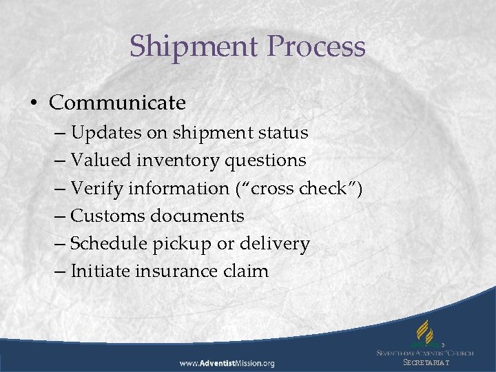 Shipment Process • Communicate – Updates on shipment status – Valued inventory questions –