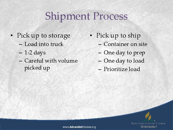 Shipment Process • Pick up to storage – Load into truck – 1 -2
