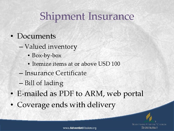 Shipment Insurance • Documents – Valued inventory • Box-by-box • Itemize items at or