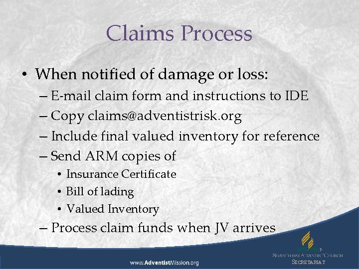 Claims Process • When notified of damage or loss: – E-mail claim form and